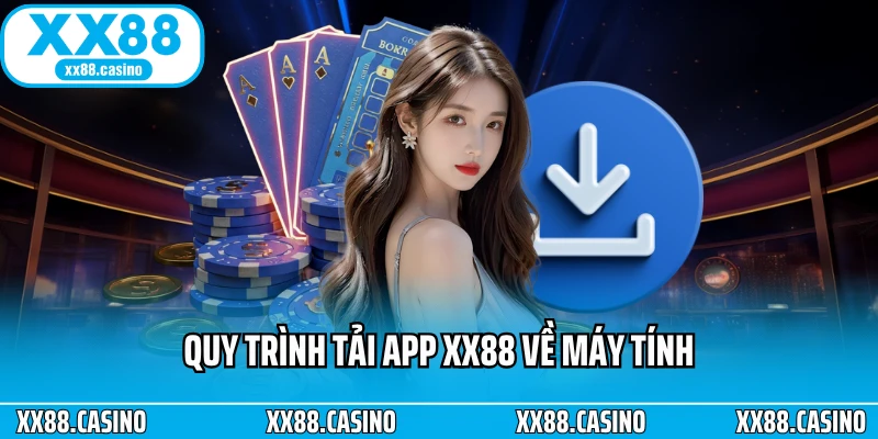 Quy trình tải app XX88 về máy tính